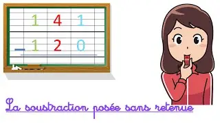 Mathématiques - la soustraction posée sans retenue