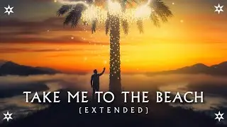 Take Me To The Beach (Extended Version) - Imagine Dragons