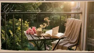 Peaceful Warm Morning Meditation Music 🌿 French Balcony Garden View | Relax, Breathe, Unwind