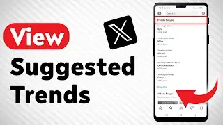 How To View Suggested Trends In X - Full Guide
