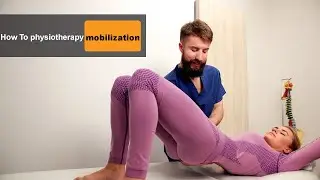 How to do physiotherapy and mobilization ?