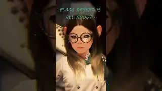 Black Desert is all about...
