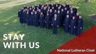 Stay With Us  - Hovland | National Lutheran Choir