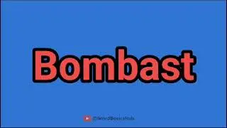 Meaning of Bombast in English l Definition l Pronunciation l Synonym & Antonym l Example Sentence