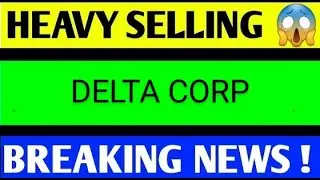 DELTA CORP SHARE LATEST NEWS TODAY/DELTA CORP SHARETARGET/DELTACORPSHARE NEWS/DELTACORPSHAREANALYSIS