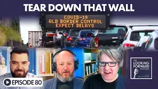 The Looking Forward Podcast Episode 80: Tear Down That Wall