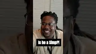 Is He A Simp?
