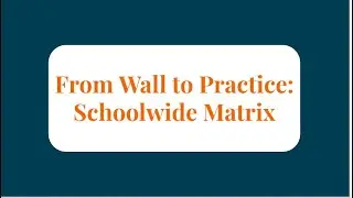 ECHO: MTSS-B Tier 1: “From Wall to Practice: Schoolwide Matrix