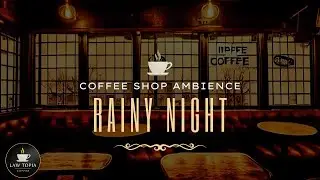 Cozy Coffee Shop Ambience & Rain Night on Street with Sweet Jazz Music for Relax, Work & Sleep