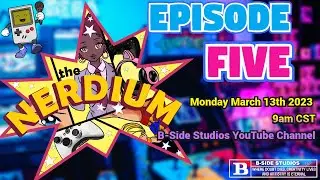The Nerdium: Episode #5