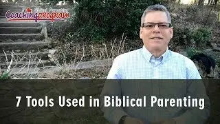 7 Tools Used in Biblical Parenting