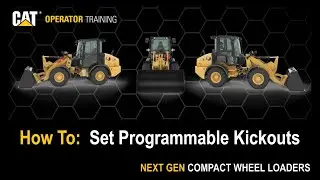 Set Programmable Kickouts on Next Generation Cat® 906, 907, 908 Compact Wheel Loaders (How To)