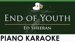 Ed Sheeran - End of Youth - LOWER Key (Piano Karaoke Instrumental)