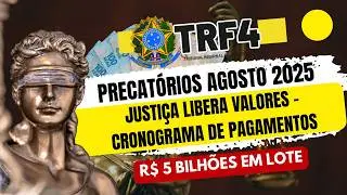 PRECAT&Oacute;RIOS 2025:  JUSTI&Ccedil;A LIBERA PAGAMENTOS DE AGOSTO!  CRONOGRAMA & INFORMA&Ccedil;&Otilde;ES CRUCIAIS | TRF4