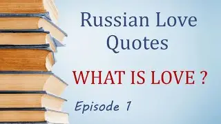 Russian Love Quotes What Is Love Episode 1