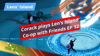 Corack Plays Len's Island Co-op with Friends Ep 12 (Comment if you want me to do timestamps)