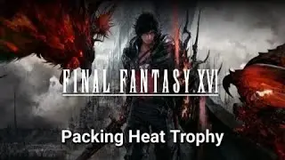 Final Fantasy XVI: Packing Heat Trophy
