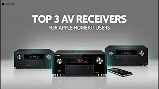The 3 Best AV Receivers for Apple HomeKit &ndash; Smart Features & Premium Sound