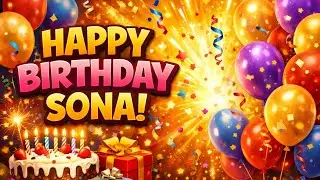 Happy Birthday Sona 🎉 | Sona Birthday Song 🎂 | Special Birthday Wishes Song