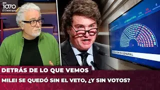 🚨 Milei se qued&oacute; sin el veto, &iquest;y sin votos? | DETR&Aacute;S DE LO QUE VEMOS con Claudio Villarruel EN VIVO