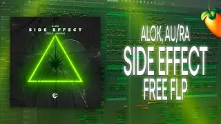 Alok, Au/Ra - Side Effect [FL Studio Remake + FREE FLP]