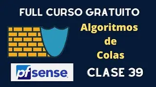 39 - Algoritmos de Colas - Curso PfSense