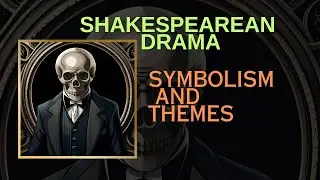 William Shakespeare Drama |Themes and Symbols | Introduction to English Literature|@aboutliterature