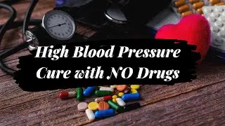 High Blood Pressure Cure with NO Drugs