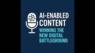 🎙️ AI-Enabled Content: Winning the New Digital Battleground