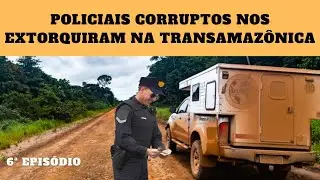POLICIAIS CORRUPTOS NOS EXTORQUIRAM NA TRANSAMAZÔNICA - 6ª EPISÓDIO - VÍDEO 151