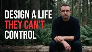 Design a Life They Can't Control