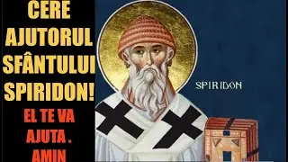 CERE AJUTORUL SF&Acirc;NTULUI SPIRIDON! TOTUL SE VA &Icirc;MPLINI IMEDIAT!