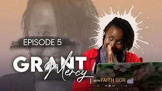 Grant Mercy | The Healing Path Of Forgiveness | Episode 5