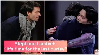Stéphane Lambiel talks about working with Shoma Uno in an interview. “It's time for the last curtsy”