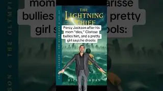 Percy Jackson after his mom &ldquo;dies,&rdquo; Clarisse bullies him, and a pretty girl says he drools: