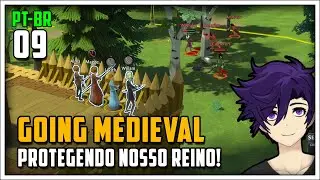 PROTEGENDO nosso REINO MEDIEVAL! - Going Medieval #09 - S&eacute;rie Gameplay em Portugu&ecirc;s PT-BR