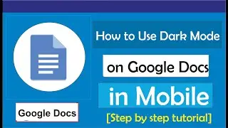 How to Use Dark Mode On Google Docs in Mobile