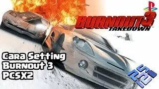 Cara Setting Game Burnout 3 Takedown Terbaru PCSX2