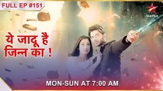 Yehh Jadu Hai Jinn Ka | Episode 151