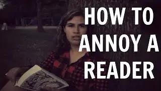 how to annoy a reader