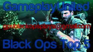 GameplayUnited's Black Ops Top 5!