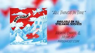 Mrs. Ghost - All Things In Time