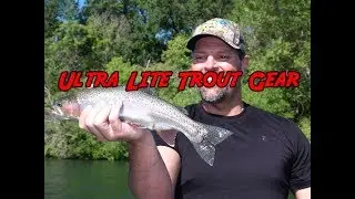 Ultra Light Trout Gear!