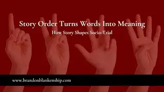 Story Order Turns Words Into Meaning: How Story Shapes Socio Trial