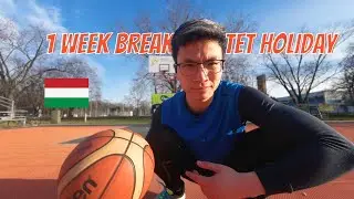 1 tuần nghỉ Tết ở Hungary của mình: đi bóng rổ, unbox camera mới, làm thử Pizza, xem đá banh