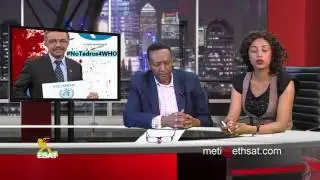 ESAT Menalesh Meti on Dr Tedros Adhanom May 2 2017