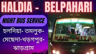 NIGHT BUS SERVICE । HALDIA-MECHEDA-KHARGAPUR-JHARGRAM।#nightbus