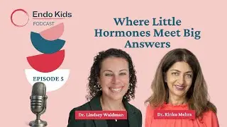 Episode 5: Early Puberty in Girls: Causes, Signs, and Treatment Options Explained by Pediatric En...