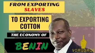 YORUBADE: The Economy of Benin | Kingdom of Dahomey