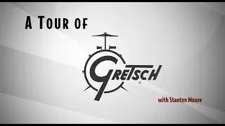 Tour The Gretsch Drum Factory with Pro Drummer Stanton Moore!